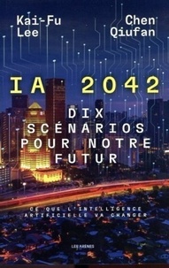 Meilleur téléchargement ebook gratuit I.A 2042  - Dix scénarios pour notre futur en francais iBook ePub par Chen Qiufan, Kai Fu-Lee 9791037508058