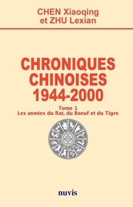 Chen Xiaoqing et Lexian Zhu - Chroniques chinoises - 1944 - 2000 Tome 1 - Les années du Rat, du Boeuf et du Tigre.