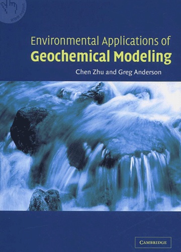 Chen Zhu et Greg Anderson - Environmental Applications Of Geochemical Modeling.