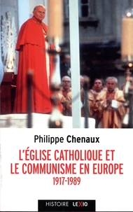 L'Eglise catholique et le communisme en Europe (1917-1989)