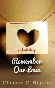 Remember Our Love: A Short Story
