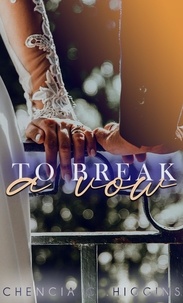 Chencia C. Higgins - To Break a Vow - The Vow Series, #3.