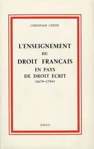 L'Enseignement de droit français en pays de droit écrit (1679-1793)