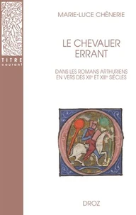 Le chevalier errant dans les romans arthuriens en vers des XIIe et XIIIe siècles