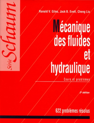 Cheng Liu et Ranald-V Giles - Mecanique Des Fluides Et Hydraulique. Cours Et Problemes, 2eme Edition.