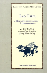 Lao Tseu : "Mes mots sont faciles à comprendre"