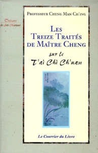 Les treize traités du maître Cheng sur le T'ai Chi Ch'uan