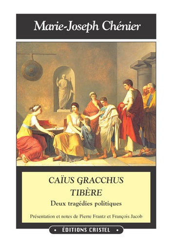  Chénier - Caïus Gracchus. Tibère - Deux tragédies politiques.