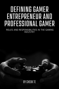  Cheok Tuan Eng - Defining Gamer Entrepreneur and Professional Gamer: Roles and Responsibilities in the Gaming Industry.
