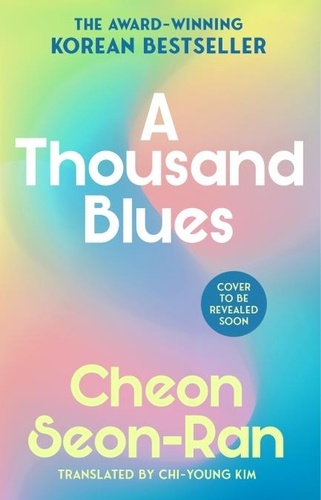 Cheon Seon-Ran et Chi-young Kim - A Thousand Blues - The heart-warming Korean sci-fi bestseller.