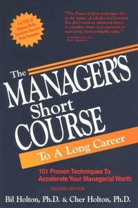  Cher Holton - The Manager's Short Course to a Long Career: 101 Proven Techniques to Accelerate Your Managerial Worth.