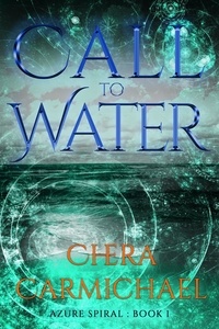  Chera Carmichael - Call to Water - Azure Spiral, #1.