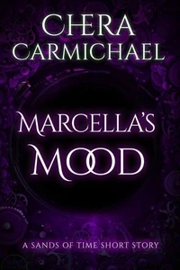 Marcella's Mood : A Sands of Time Short Story