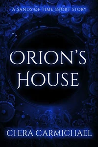 Orion's House : A Sands Of Time Short Story
