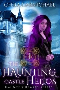  Chera Carmichael - The Haunting of Castle Helios - Haunted Hearts, #1.