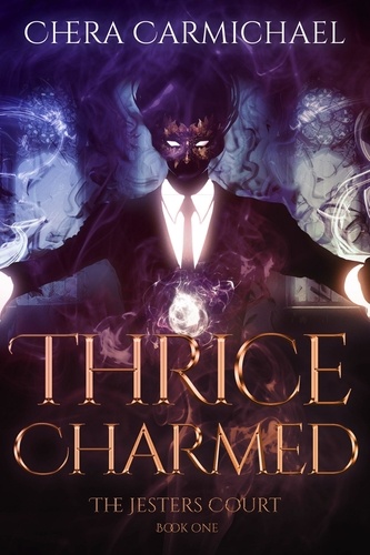 Chera Carmichael - Thrice Charmed - The Jesters Court, #1.