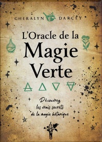 Cheralyn Darcey - Oracle de la magie verte - Découvrez les vrais secrets de la magie botanique.