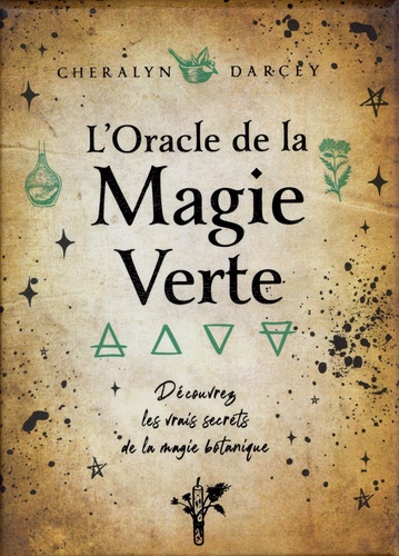 Oracle de la magie verte. Découvrez les vrais secrets de la magie botanique