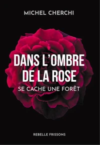 Dans l'ombre de la rose... se cache une forêt