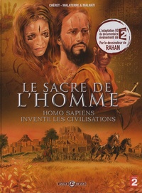 Chéret et Loïc Malnati - Le sacre de l'homme - Homo Sapiens invente les civilisations.