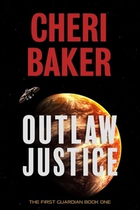  Cheri Baker - Outlaw Justice - The First Guardian, #1.