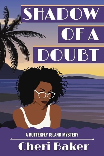 Cheri Baker - Shadow of a Doubt - Butterfly Island Mysteries, #3.