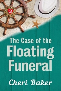  Cheri Baker - The Case of the Floating Funeral - Ellie Tappet Cruise Ship Mysteries, #3.