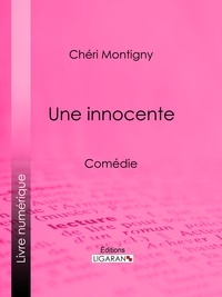 Chéri Montigny et  Ligaran - Une innocente - Comédie.