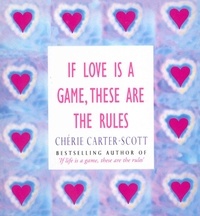 Chérie Carter-Scott - If Love Is A Game, These Are The Rules.