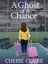 A Ghost of a Chance: A Viola Valentine Mystery