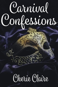  Cherie Claire - Carnival Confessions: A Mardi Gras Novella.