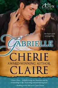  Cherie Claire - Gabrielle - The Cajun Series, #3.
