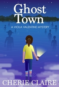  Cherie Claire - Ghost Town - Viola Valentine Mystery, #2.