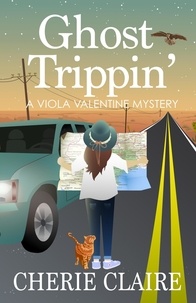 Cherie Claire - Ghost Trippin' - Viola Valentine Mystery, #4.