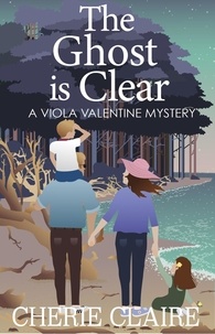  Cherie Claire - The Ghost is Clear - Viola Valentine Mystery, #6.