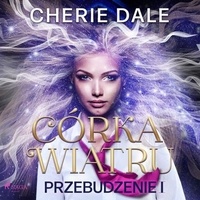 Cherie Dale et Magdalena Szybinska - Córka wiatru. Przebudzenie 1.
