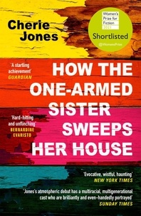 Cherie Jones - How the One-Armed Sister Sweeps Her House - Shortlisted for the 2021 Women's Prize for Fiction.