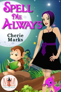 Spell Me Always: Magic and Mayhem Universe