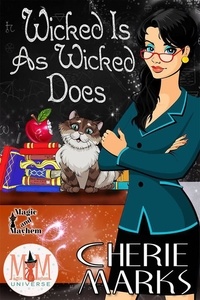  Cherie Marks - Wicked Is As Wicked Does: Magic and Mayhem Universe - Wicked Hearts, #1.