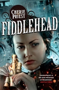 Cherie Priest - Fiddlehead.