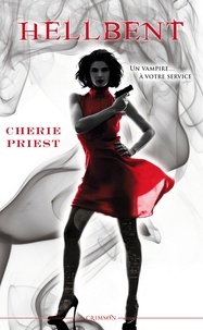 Cherie Priest - Les dossiers Cheshire Red Tome 2 : Hellbent.