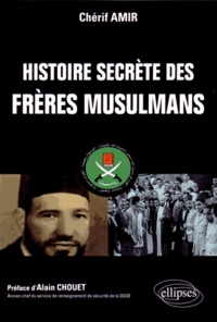 Chérif Amir - Histoire secrètes des Frères musulmans.
