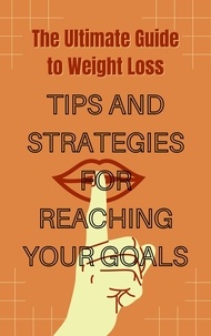  Cherif Anouar - The Ultimate Guide to Weight Loss: Tips and Strategies for Reaching Your Goals.