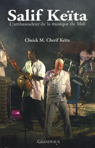 Chérif Cheikh M. Keita - Salif Keïta - L'ambassadeur de la musique du Mali.