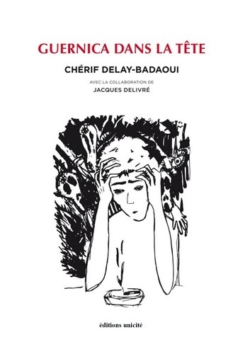 Chérif Delay-Badaoui - Guernica dans la tête.