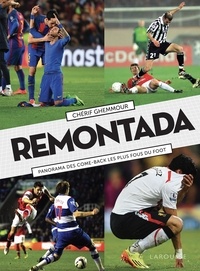 Chérif Ghemmour - Remontada - Panorama des come-back les plus fous du foot.