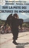 Chérif Khaznadar - Sur la piste des cultures du monde - [entretiens de].