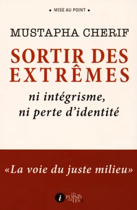 Sortir des extrêmes : ni intégrisme, ni perte d'identité