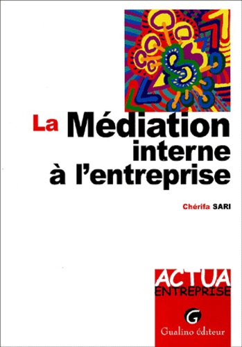Chérifa Sari - La Mediation Interne A L'Entreprise.