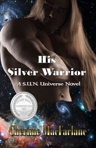  Cherime MacFarlane - His Silver Warrior - S.U.N. Universe, #8.